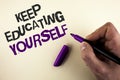 Conceptual hand writing showing Keep Education Yourself. Business photo showcasing Learning skills with your own competencies writ