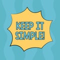 Conceptual hand writing showing Keep It Simple. Business photo text Simplify Things Easy Understandable Clear Concise Ideas