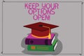 Conceptual hand writing showing Keep Your Options Open. Business photo text Manage consider all the possible