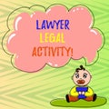 Conceptual hand writing showing Lawyer Legal Activity. Business photo showcasing prepare cases and give advice on legal