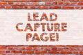 Conceptual hand writing showing Lead Capture Page. Business photo showcasing landing sites that helps collect leads for