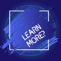 Conceptual hand writing showing Learn More question. Business photo showcasing gain knowledge or skill by studying or Royalty Free Stock Photo