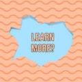 Conceptual hand writing showing Learn More question. Business photo text gain knowledge or skill studying practicing Royalty Free Stock Photo