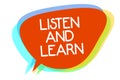 Conceptual hand writing showing Listen And Learn. Business photo showcasing Pay attention to get knowledge Learning Education Lect