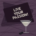 Conceptual hand writing showing Live Your Passion. Business photo showcasing doing something you love that you do not