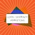 Conceptual hand writing showing Local Internet Marketing. Business photo showcasing use Search Engines for Reviews and Business Li