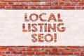 Conceptual hand writing showing Local Listing Seo. Business photo showcasing promotional strategy used improve