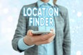Conceptual hand writing showing Location Finder. Business photo showcasing A service featured to find the address of a selected