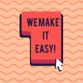 Conceptual hand writing showing We Make It Easy. Business photo showcasing to get along with something over time resolve Royalty Free Stock Photo