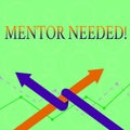 Conceptual hand writing showing Mentor Needed. Business photo text Guidance advice support training required Two Arrows