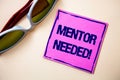 Conceptual hand writing showing Mentor Needed Motivational Call. Business photo text Guidance advice support training required Sti Royalty Free Stock Photo