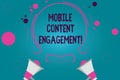 Conceptual hand writing showing Mobile Content Engagement. Business photo text Pushing compelling experiences to mobile users Two