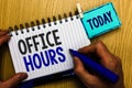 Conceptual hand writing showing Office Hours. Business photo showcasing The hours which business is normally conducted Working tim