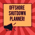 Conceptual hand writing showing Offshore Shutdown Planner. Business photo text Responsible for plant maintenance