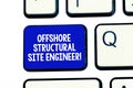 Conceptual hand writing showing Offshore Structural Site Engineer. Business photo showcasing Oil and gas industry