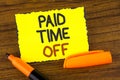 Conceptual hand writing showing Paid Time Off. Business photo showcasing vacation with full payment take vacation Resting Healing Royalty Free Stock Photo