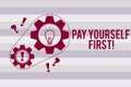 Conceptual hand writing showing Pay Yourself First. Business photo text Saving for future Setting aside a Portion of
