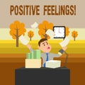 Conceptual hand writing showing Positive Feelings. Business photo showcasing any feeling where there is a lack of