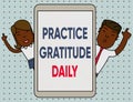 Conceptual hand writing showing Practice Gratitude Daily. Business photo text be grateful to those who helped encouarged you Male