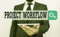 Conceptual hand writing showing Project Workflow. Business photo showcasing series of steps that need to be taken to complete