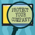 Conceptual hand writing showing Protect Your Company. Business photo showcasing maintaining a positive reputation of the company