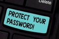 Conceptual hand writing showing Protect Your Password. Business photo showcasing protects information accessible via Royalty Free Stock Photo