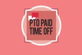 Conceptual hand writing showing Pto Paid Time Off. Business photo showcasing Employer grants compensation for personal leave holid