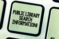 Conceptual hand writing showing Public Library Search Information. Business photo showcasing Researching project