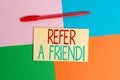 Conceptual hand writing showing Refer A Friend. Business photo text direct someone to another or send him something like