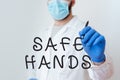 Conceptual hand writing showing Safe Hands. Business photo text Ensuring the sterility and cleanliness of the hands for