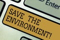 Conceptual hand writing showing Save The Environment. Business photo text protecting and conserving the natural
