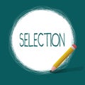 Conceptual hand writing showing Selection. Business photo text Carefully choosing someone or something as being the best