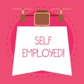 Conceptual hand writing showing Self Employed. Business photo text owner of a business rather than for an employer