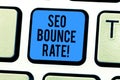 Conceptual hand writing showing Seo Bounce Rate. Business photo text Search engine optimization visitors navigate off
