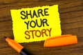 Conceptual hand writing showing Share Your Story. Business photo showcasing Tell personal experiences talk about yourself Storytel