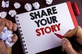 Conceptual hand writing showing Share Your Story. Business photo text Tell personal experiences talk about yourself Storytelling w