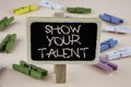Conceptual hand writing showing Show Your Talent. Business photo showcasing Demonstrate personal skills abilities knowledge aptitu