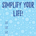Conceptual hand writing showing Simplify Your Life. Business photo text focused on important and let someone else worry Royalty Free Stock Photo