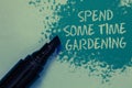 Conceptual hand writing showing Spend Some Time Gardening. Business photo showcasing Relax planting flowers fruits