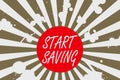 Conceptual hand writing showing Start Saving. Business photo showcasing money that a demonstrating keeps in an account in a bank