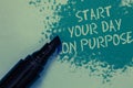 Conceptual hand writing showing Start Your Day On Purpose. Business photo showcasing Have clean ideas of what you are going to do Royalty Free Stock Photo