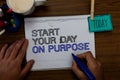 Conceptual hand writing showing Start Your Day On Purpose. Business photo showcasing Have clean ideas of what you are going to do Royalty Free Stock Photo