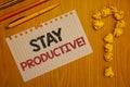 Conceptual hand writing showing Stay Productive Motivational Call. Business photo text Efficiency Concentration Productivity Words