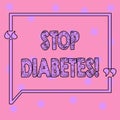 Conceptual hand writing showing Stop Diabetes. Business photo text Take care of your Sugar Levels Healthy Diet Nutrition