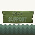 Conceptual hand writing showing 24 Or 7 Support. Business photo showcasing twentyfour hours seven days a week support to client