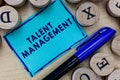 Conceptual hand writing showing Talent Management. Business photo text Acquiring hiring and retaining talented employees