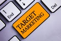 Conceptual hand writing showing Target Marketing. Business photo text Market Segmentation Audience Targeting Customer Selection Te