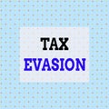 Conceptual hand writing showing Tax Evasion. Business photo text the failure to pay or the deliberate underpayment of