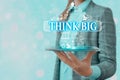 Conceptual hand writing showing Think Big. Business photo text To plan for something high value for ones self or for Royalty Free Stock Photo