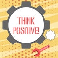 Conceptual hand writing showing Think Positive. Business photo showcasing mental attitude in wich you expect good and